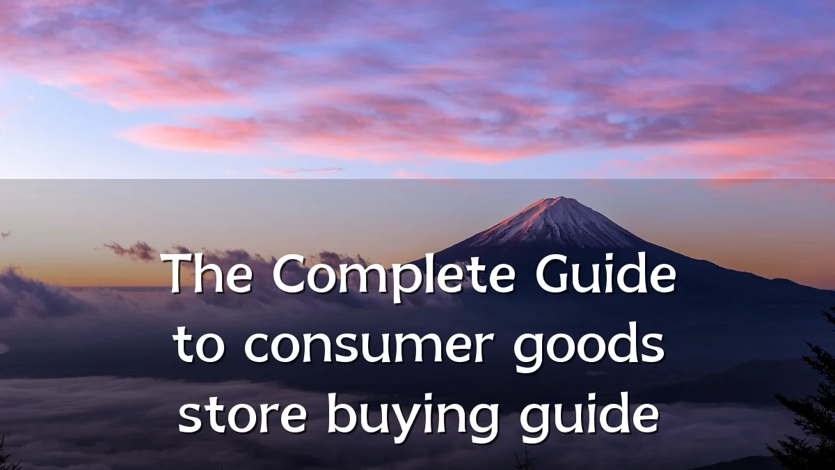The Complete Guide to consumer goods store buying guide