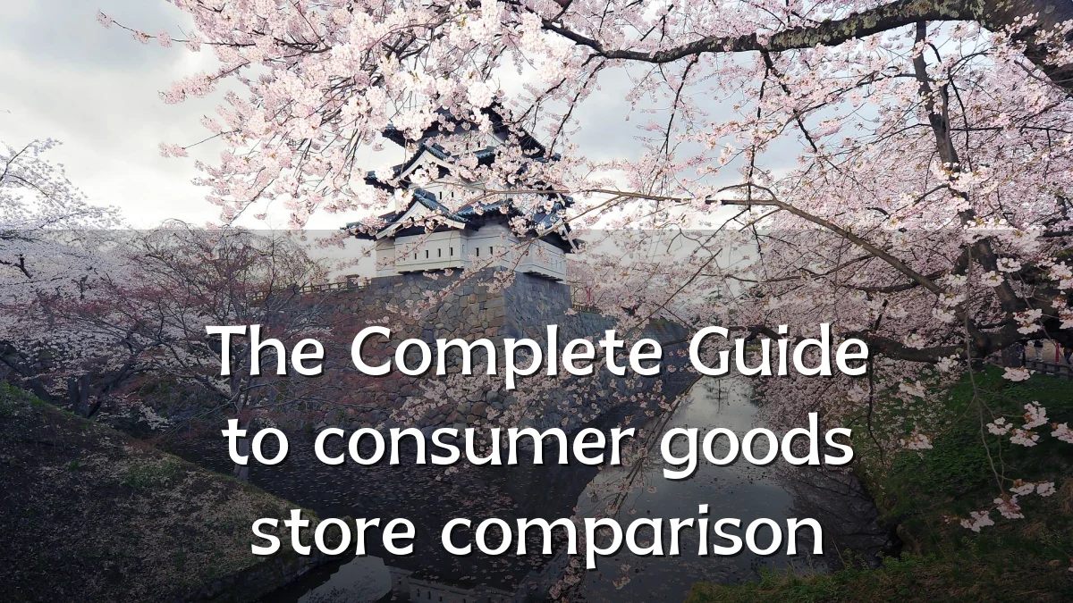 The Complete Guide to consumer goods store comparison