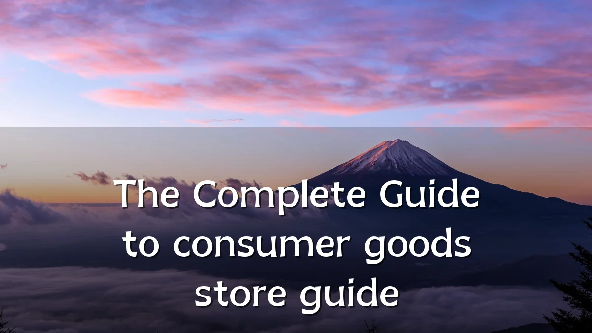 The Complete Guide to consumer goods store guide