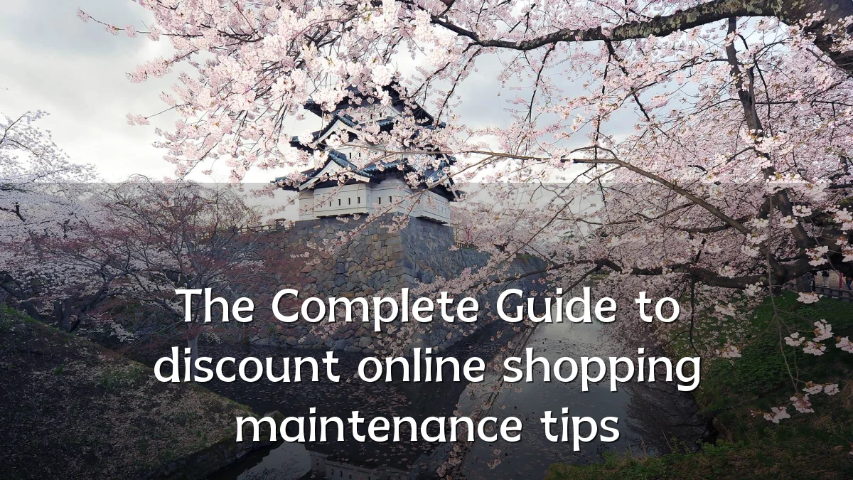 The Complete Guide to discount online shopping maintenance tips