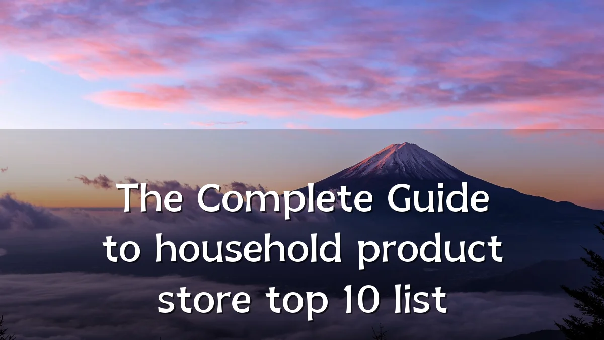 The Complete Guide to household product store top 10 list