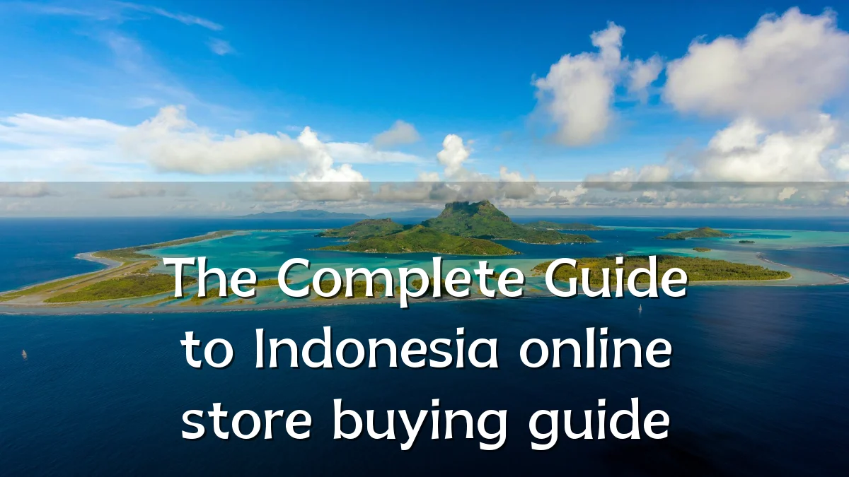 The Complete Guide to Indonesia online store buying guide