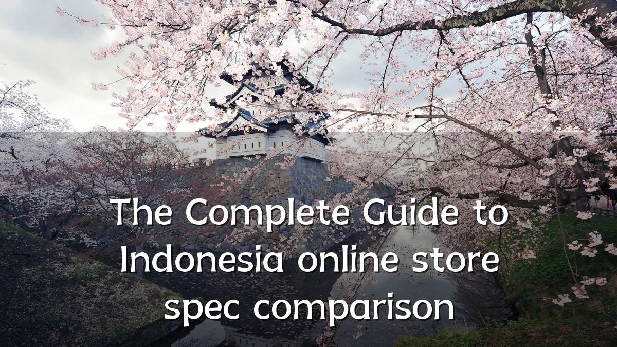 The Complete Guide to Indonesia online store spec comparison