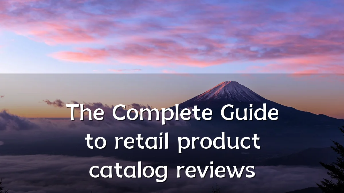 The Complete Guide to retail product catalog reviews