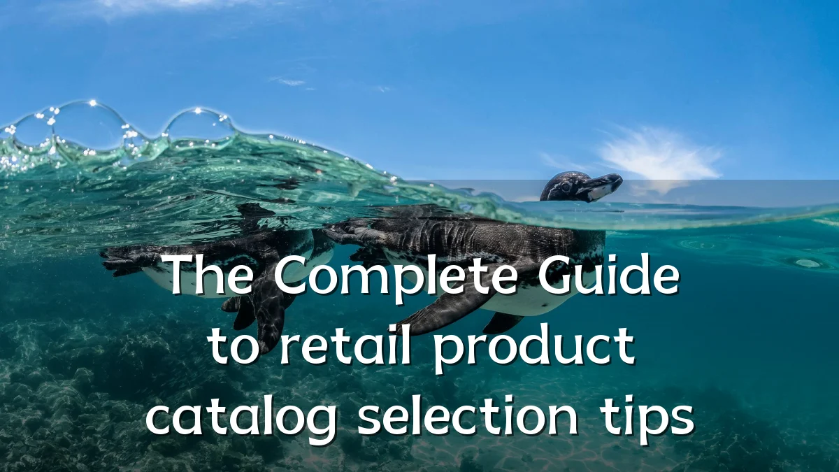 The Complete Guide to retail product catalog selection tips