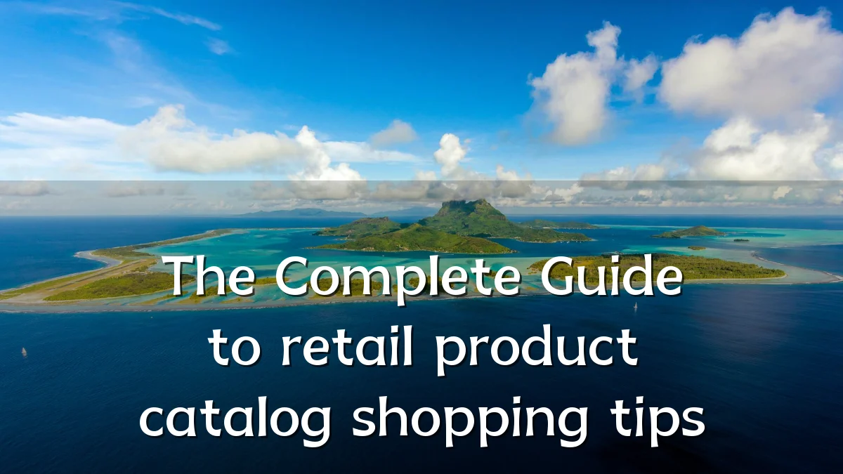 The Complete Guide to retail product catalog shopping tips