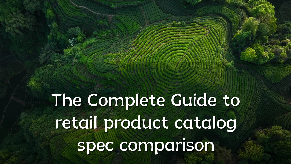 The Complete Guide to retail product catalog spec comparison