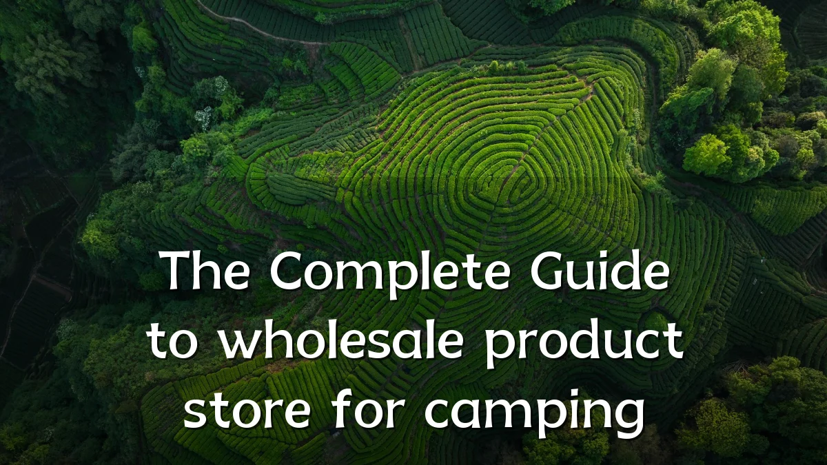 The Complete Guide to wholesale product store for camping