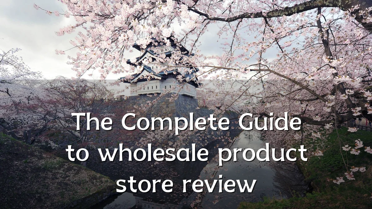 The Complete Guide to wholesale product store review