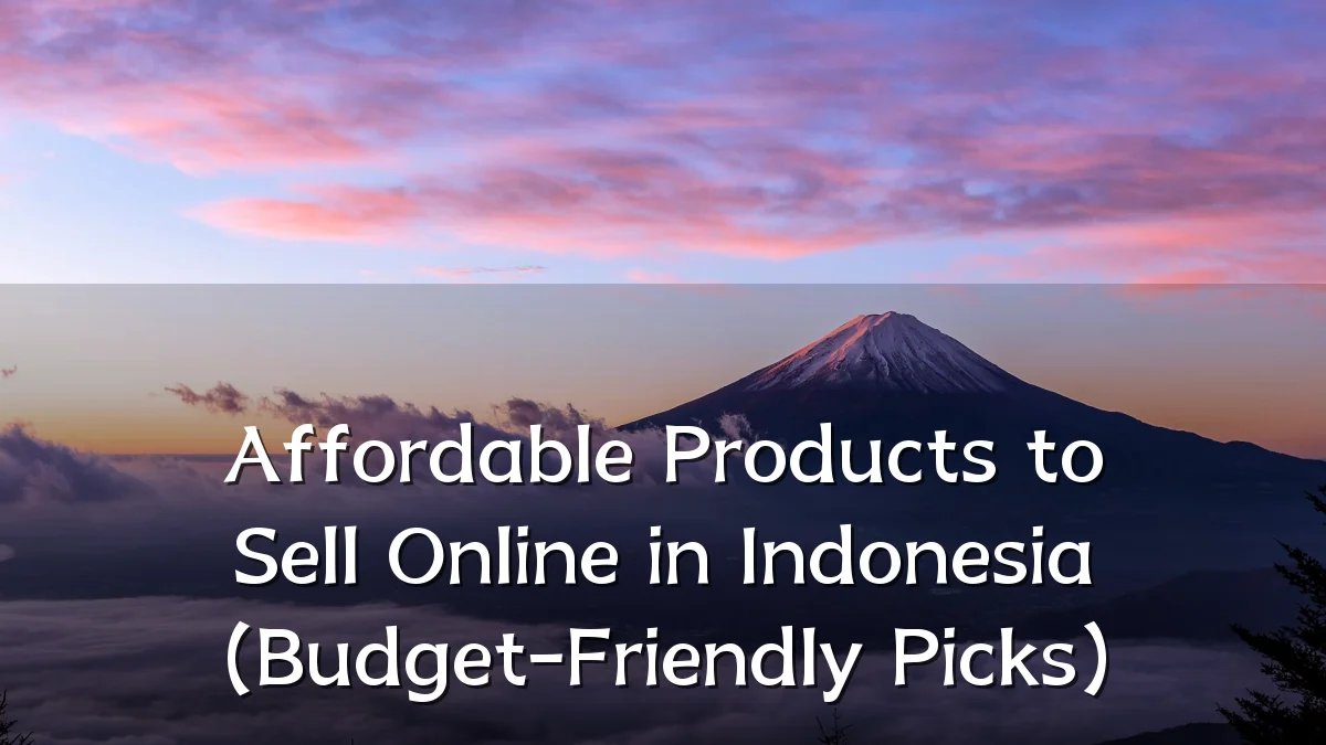 Affordable Products to Sell Online in Indonesia (Budget-Friendly Picks)